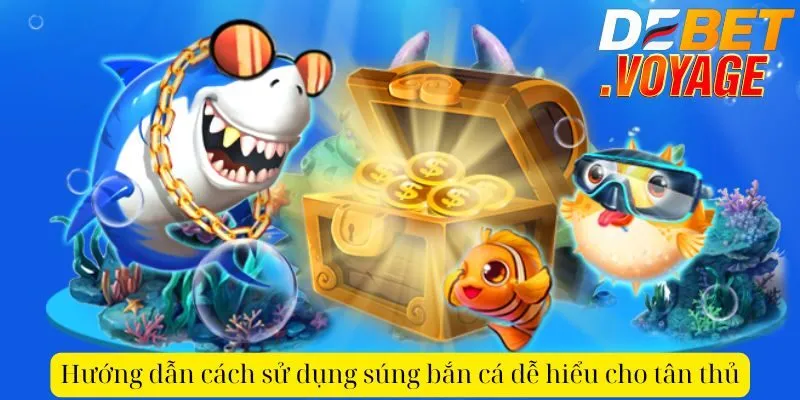 Khám phá cách sử dụng súng bắn cá DEBET giành thưởng khủng 1 Hướng dẫn cách sử dụng súng bắn cá dễ hiểu cho tân thủ